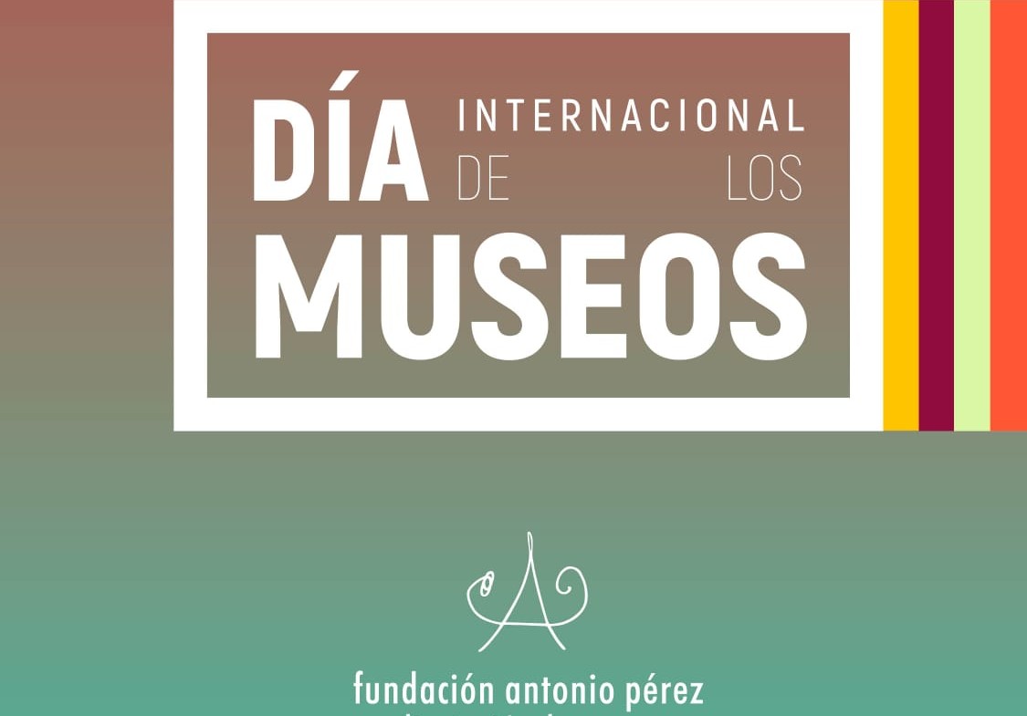 Celebra el Día Internacional de los Museos 2025 en la Fundación Antonio Pérez con el protectorado de Segur Torralba. Actividades del 16 al 18 de mayo de 2025 en Cuenca y Huete.